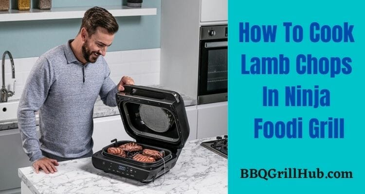 How To Cook Lamb Chops In Ninja Foodi Grill