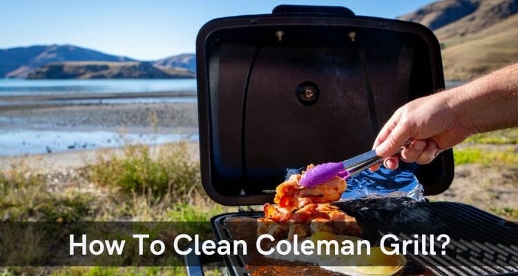 How To Clean Coleman Grill?