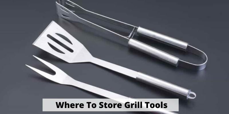 Where To Store Grill Tools